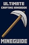 Minecraft: Ultimate Crafting Handbook (Ultimate Minecraft Guides - (Minecraft Books for Kids, Minecraft Handbooks, Minecraft Guides) 3)
