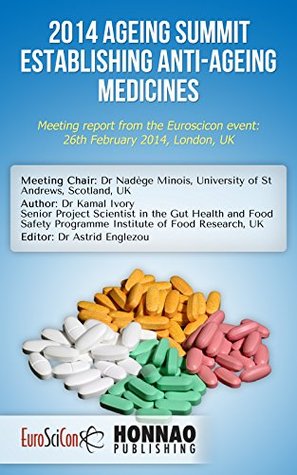 2014 AGEING SUMMIT ESTABLISHING ANTI-AGEING MEDICINES (Euroscicon Meeting Reports)