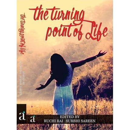 The Turning Point Of Life By Ruchi Rai