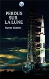 Perdus sur la Lune (La conquête de l'Univers t. 1) (French Edition)
