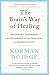 The Brain's Way of Healing: Remarkable Discoveries and Recoveries from the Frontiers of Neuroplasticity