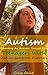 Autism: Parenting an Autistic Teenage Girl, Teenagers With Autism Spectrum Disorders (Autism Spectrum Disorders, ASD Books 4)