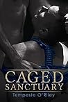 Caged Sanctuary by Tempeste O'Riley