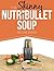 The Skinny NUTRiBULLET Soup Recipe Book by CookNation The Skinny NUTRiBULLET Soup Recipe Book by CookNation
