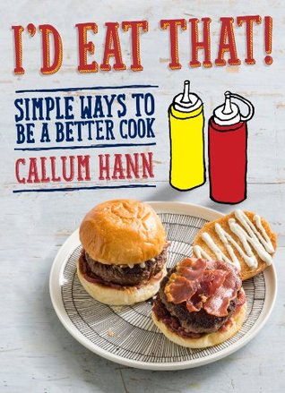 I'd Eat That: Simple ways to be a better cook (Kindle Edition)