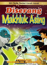 Siri Cerita Fantasi Kanak-Kanak: Diserang Makhluk Asing