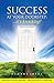 Success at your doorstep:it's knocking: Your guide to success strategies: FROM CONCEPTION TO COMPLETION