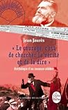 Le courage, c'est de chercher la vérité et de la dire - Antho... by Jean Jaurès