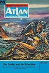Atlan 36: Der Smiler und die Attentäter: Atlan-Zyklus "Im Auftrag der Menschheit" (Atlan classics) (German Edition)