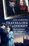 Travelling to Infinity by Jane Hawking Travelling to Infinity by Jane Hawking