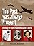 The Past Was Always Present by Helen Hunter