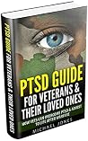 PTSD Guide For Veterans & Their Loved Ones: How Vets Can Overcome Post Traumatic Stress Disorder & Adjust To Life After Warfare PTSD Guide For Veterans & Their Loved Ones: How Vets Can Overcome Post Traumatic Stress Disorder & Adjust To Life After Warfare