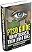 PTSD Guide For Veterans & Their Loved Ones: How Vets Can Overcome Post Traumatic Stress Disorder & Adjust To Life After Warfare