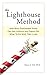 The Lighthouse Method: How Busy Overloaded Moms Can Get Unstuck and Figure Out What to Do with Their Lives
