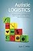 Autistic Logistics by Kate C. Wilde