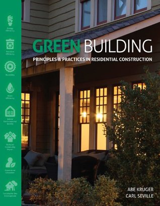 Green Building: Principles and Practices in Residential Construction (Go Green with Renewable Energy Resources)