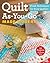 Quilt As-You-Go Made Modern: Fresh Techniques for Busy Quilters
