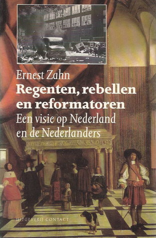 Regenten, Rebellen En Reformatoren: een visie op Nederland en de Nederlanders (Paperback)