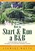 How To Start And Run a B&B 3rd Edition: A Practical Guide to Setting Up and Managing a Successful Bed and Breakfast Business