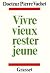 Vivre mieux, rester jeune (French Edition)