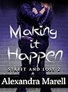 Making It Happen (Street and Lost #2) Making It Happen (Street and Lost #2)