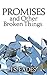 Promises and Other Broken Things (Amelia and Declan Book 1)