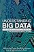 Understanding Big Data: A Beginners Guide to Data Science & the Business Applications