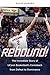 Rebound!: The Incredible Story of UConn Basketball's Comeback from Defeat to Dominance