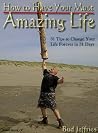 Book cover for How to Have Your Most Amazing Life! (31 Tips to Change Your Life Forever in 31 Days)