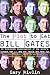 The Plot to Get Bill Gates: An Irreverent Investigation of the World's Richest Man... and the People Who Hate Him