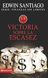 Victoria sobre la escasez (Finanzas sin límite nº 1) (Spanish Edition) Victoria sobre la escasez (Finanzas sin límite nº 1) (Spanish Edition)