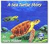 A Sea Turtle Story A Sea Turtle Story