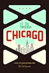 Hello Chicago: A Guide to the Usual and Unusual