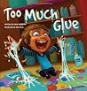 Too Much Glue by Jason Lefebvre