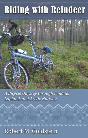Riding with Reindeer: A Bicycle Odyssey through Finland, Lapland, and Arctic Norway (Paperback)