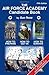 The Air Force Academy Candidate Book: How to Get In, How to Prepare, How to Survive