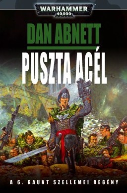 Puszta acél (Gaunt's Ghosts #6)