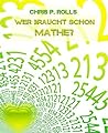 Wer braucht schon Mathe? Wer braucht schon Mathe?
