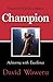 Champion: Achieving with Ex...