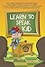 Learn to Speak Kid: Raise confident, indépendant and responsible children without nagging or yelling. End the power struggles. Prevent and Eliminate Child Mental and Behavior Disorders.
