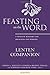 Feasting on the Word Lenten Companion: A Thematic Resource for Preaching and Worship