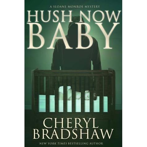 Hush Now Baby Sloane Monroe 6 By Cheryl Bradshaw So i'll be with you when you dream. the baby smiled, slipping into slumber. hush now baby sloane monroe 6 by