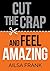 Cut the Crap and Feel Amazing