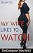 My Wife Likes To Watch (Cuckquean Couples) (The Cuckquean Tales Book 3)