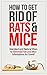Pest - Mice and Rats Rodent Control: Standard and Natural Ways to Eliminate Rat and Mice Infestations for Good! (Natural pest control, extermination, get rid of rodents)