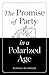 The Promise of Party in a Polarized Age