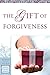 The Gift of Forgiveness (Women of the Word Bible Study Series)