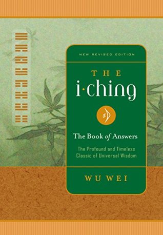 I Ching The Book of Answers: The Profound and Timeless Classic of Universal Wisdom