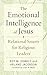 The Emotional Intelligence of Jesus by Roy M. Oswald