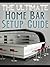 The Ultimate Home Bar Setup Guide